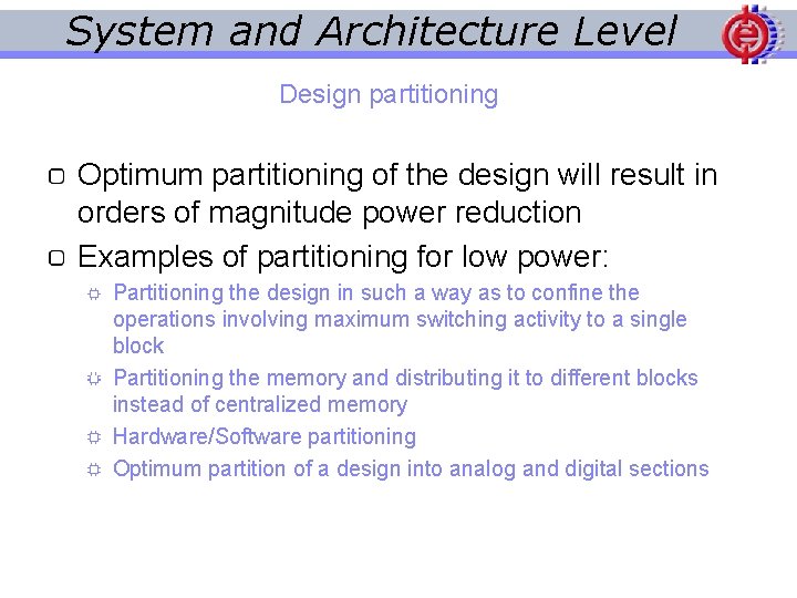 System and Architecture Level Design partitioning Optimum partitioning of the design will result in