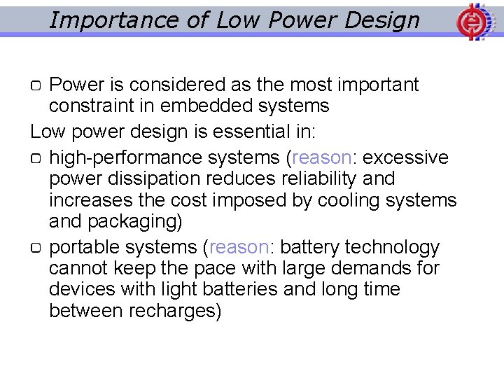 Importance of Low Power Design Power is considered as the most important constraint in