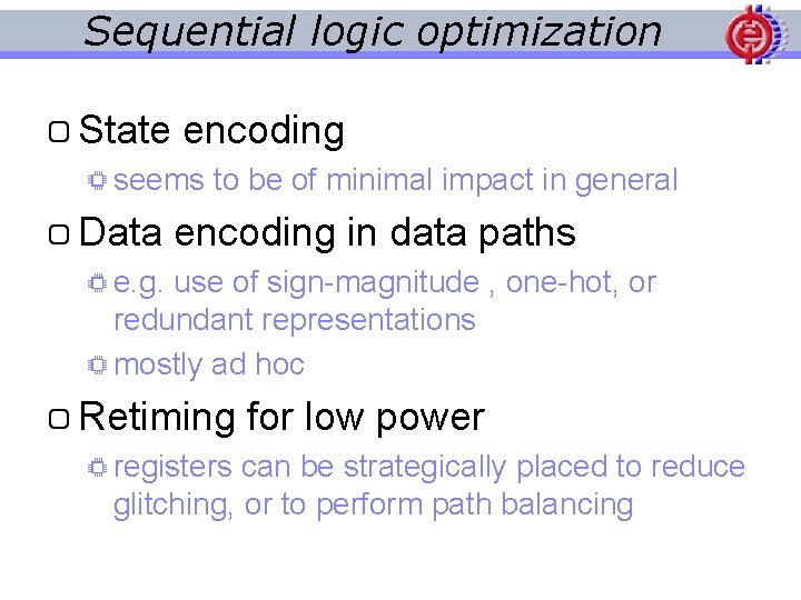 Sequential logic optimization State encoding seems to be of minimal impact in general Data