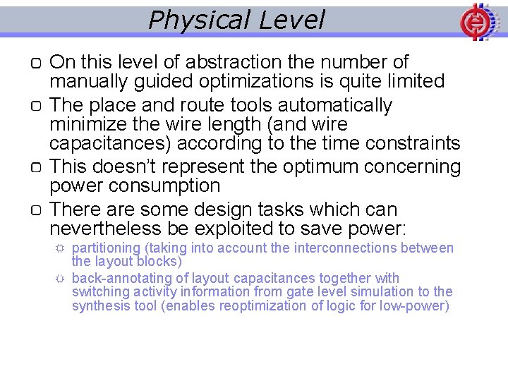 Physical Level On this level of abstraction the number of manually guided optimizations is