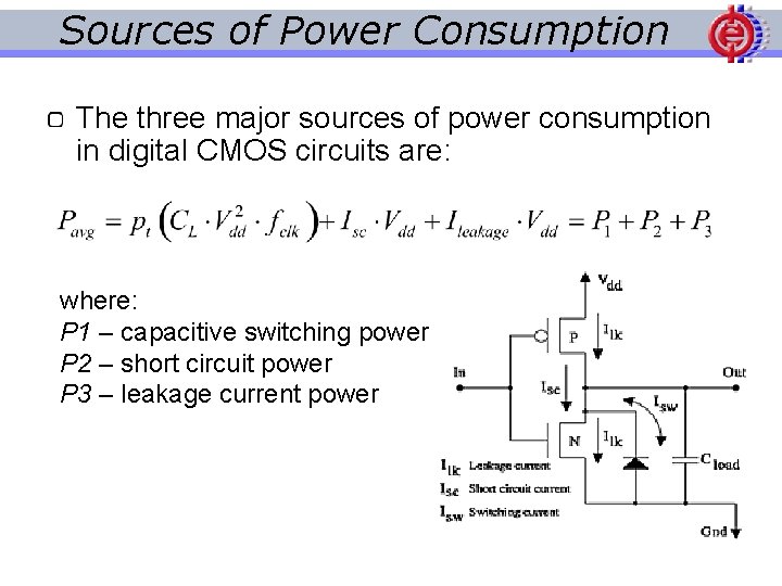 Sources of Power Consumption The three major sources of power consumption in digital CMOS