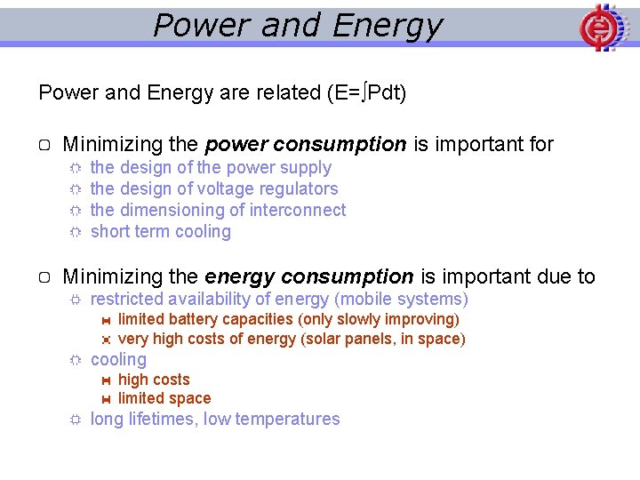 Power and Energy are related (E=∫Pdt) Minimizing the power consumption is important for the