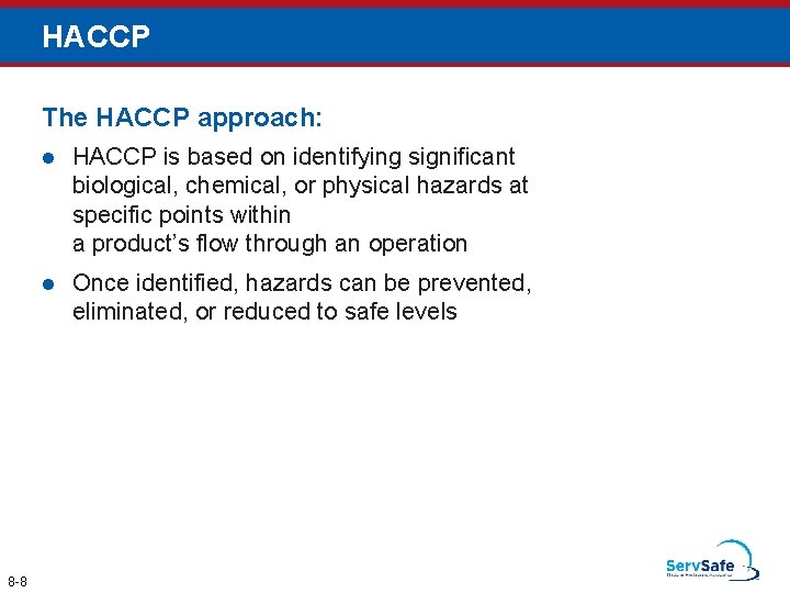 HACCP The HACCP approach: 8 -8 l HACCP is based on identifying significant biological,