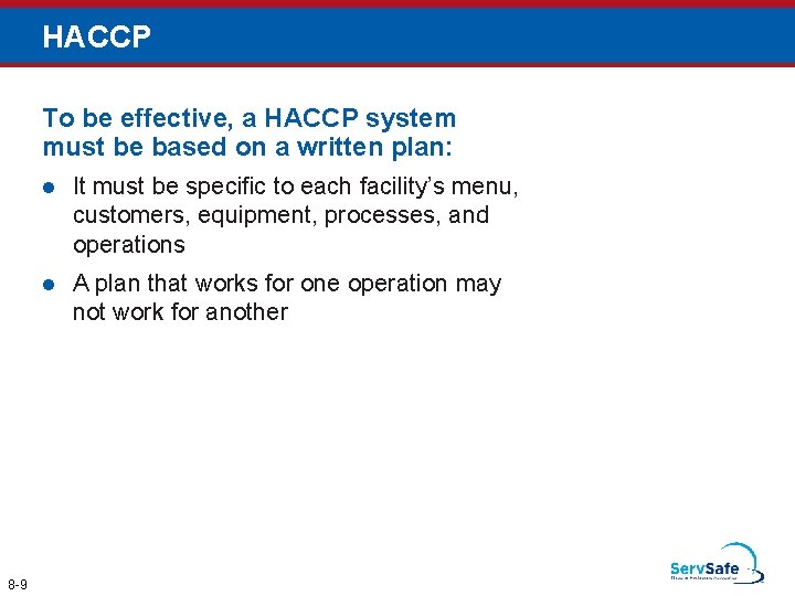 HACCP To be effective, a HACCP system must be based on a written plan: