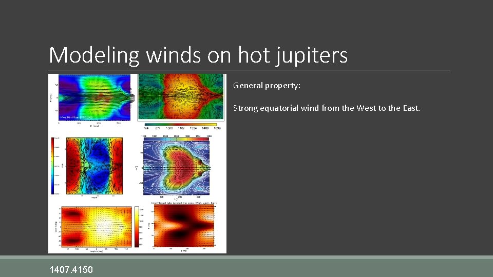 Modeling winds on hot jupiters General property: Strong equatorial wind from the West to