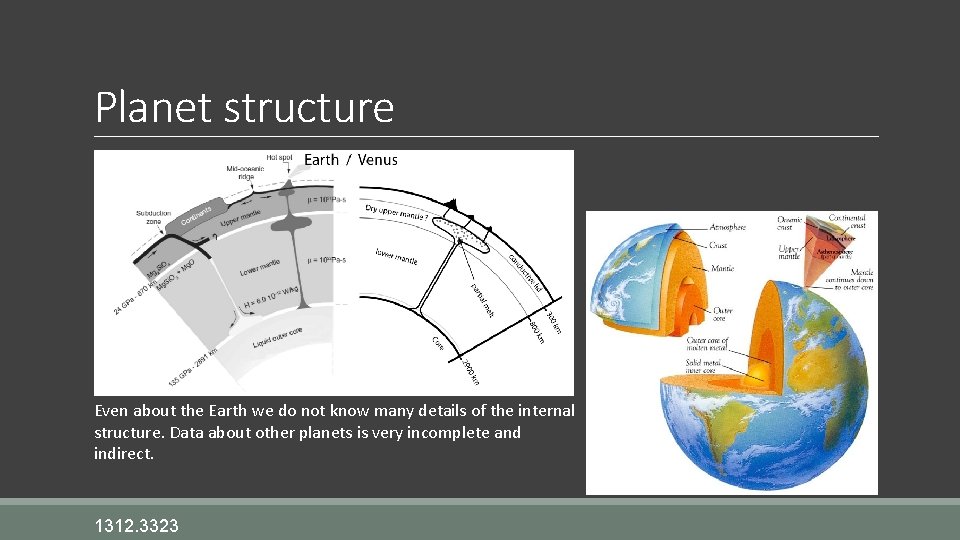 Planet structure Even about the Earth we do not know many details of the