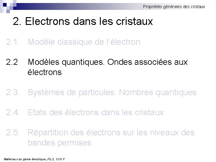 Propriétés générales des cristaux 2. Electrons dans les cristaux 2. 1. Modèle classique de