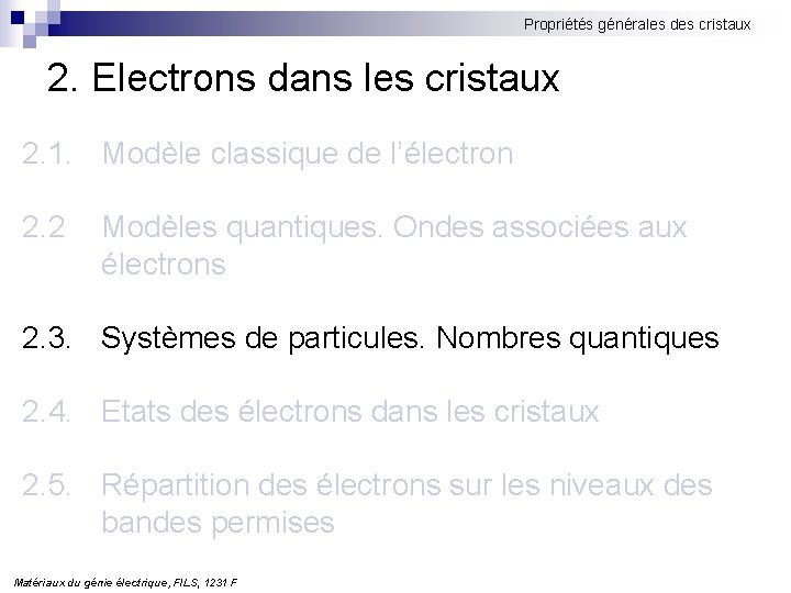 Propriétés générales des cristaux 2. Electrons dans les cristaux 2. 1. Modèle classique de