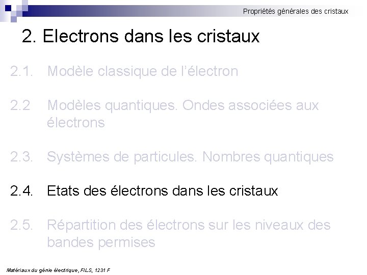 Propriétés générales des cristaux 2. Electrons dans les cristaux 2. 1. Modèle classique de