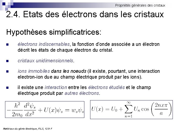 Propriétés générales des cristaux 2. 4. Etats des électrons dans les cristaux Hypothèses simplificatrices: