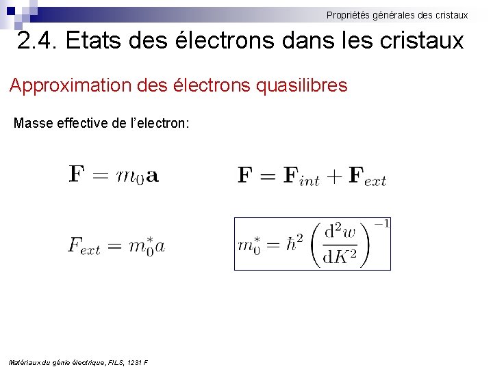 Propriétés générales des cristaux 2. 4. Etats des électrons dans les cristaux Approximation des