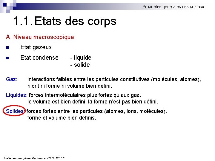 Propriétés générales des cristaux 1. 1. Etats des corps A. Niveau macroscopique: n Etat