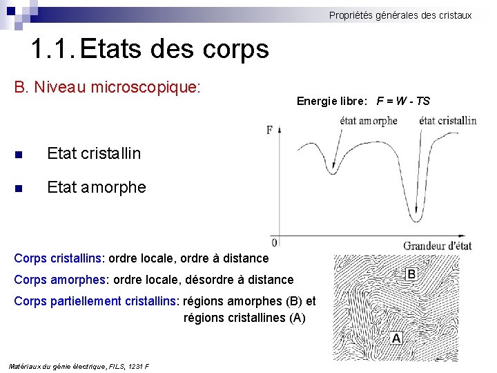 Propriétés générales des cristaux 1. 1. Etats des corps B. Niveau microscopique: n Etat