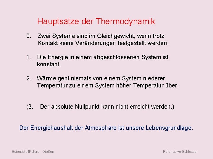 Hauptsätze der Thermodynamik 0. Zwei Systeme sind im Gleichgewicht, wenn trotz Kontakt keine Veränderungen