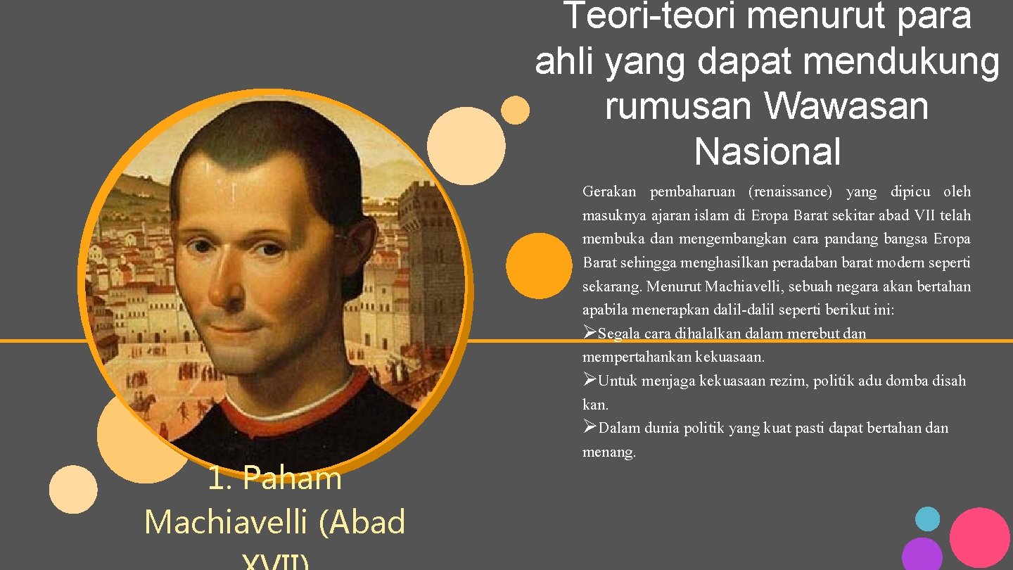 Teori-teori menurut para ahli yang dapat mendukung rumusan Wawasan Nasional 1. Paham Machiavelli (Abad