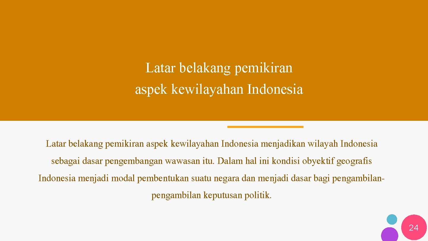 Latar belakang pemikiran aspek kewilayahan Indonesia menjadikan wilayah Indonesia sebagai dasar pengembangan wawasan itu.