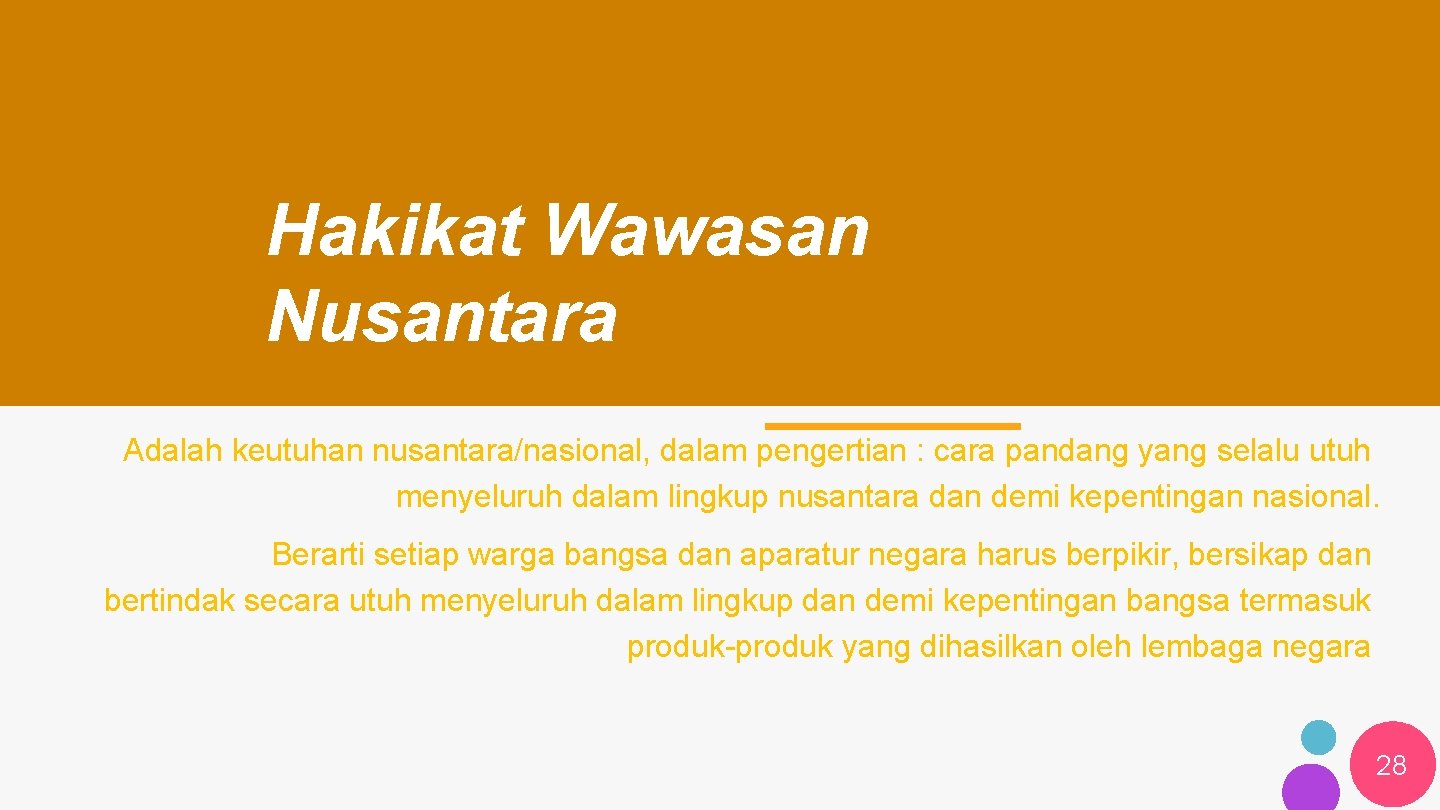Hakikat Wawasan Nusantara Adalah keutuhan nusantara/nasional, dalam pengertian : cara pandang yang selalu utuh
