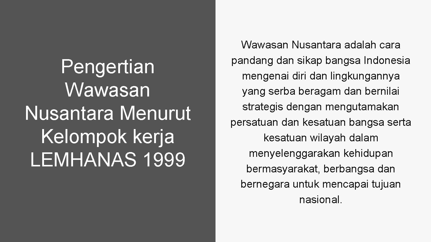 Pengertian Wawasan Nusantara Menurut Kelompok kerja LEMHANAS 1999 Wawasan Nusantara adalah cara pandang dan