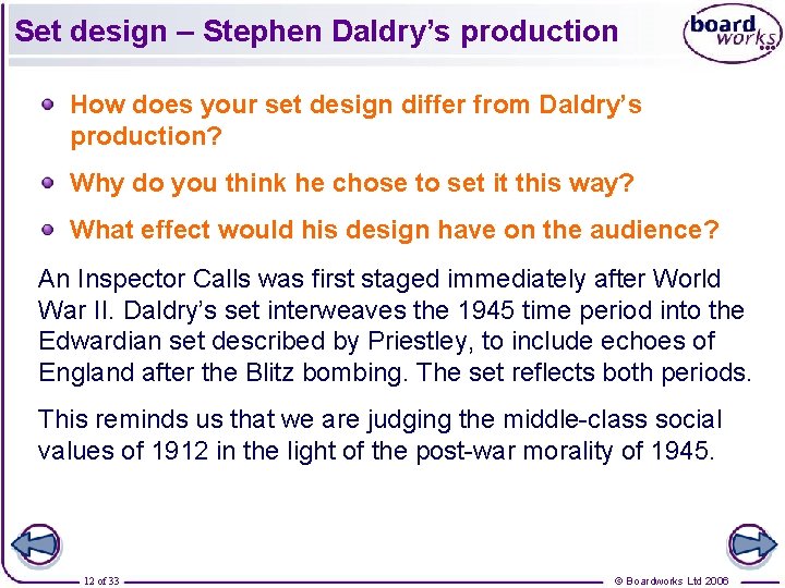 Set design – Stephen Daldry’s production How does your set design differ from Daldry’s