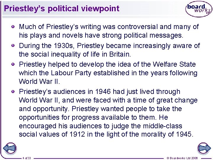 Priestley’s political viewpoint Much of Priestley’s writing was controversial and many of his plays