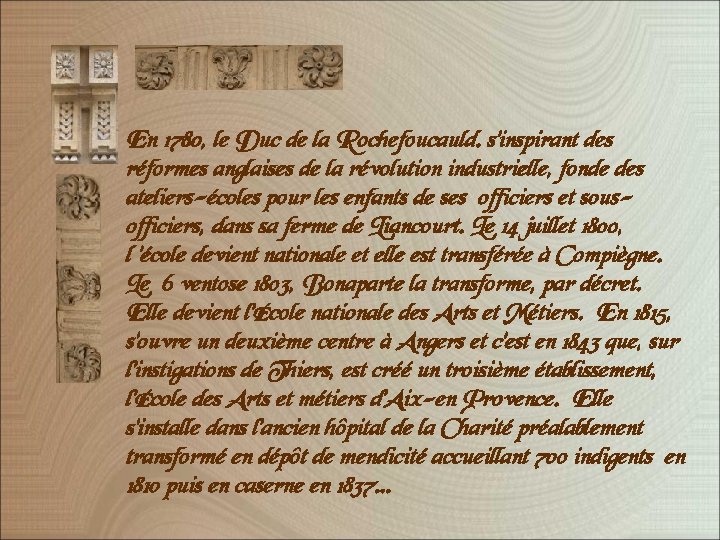 En 1780, le Duc de la Rochefoucauld. s’inspirant des réformes anglaises de la révolution