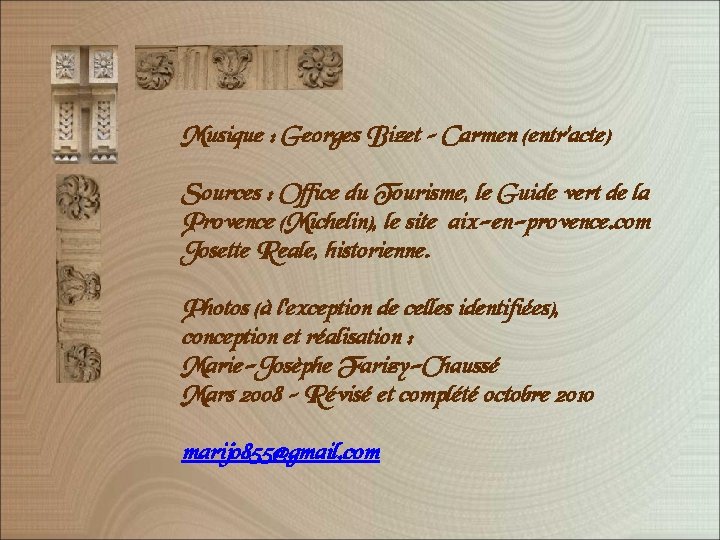 Musique : Georges Bizet – Carmen (entr’acte) Sources : Office du Tourisme, le Guide