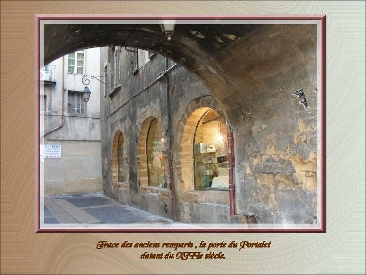 Trace des anciens remparts , la porte du Portalet datant du XIIIe siècle. 