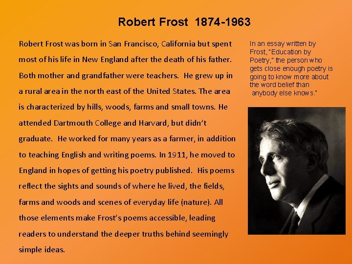Robert Frost 1874 -1963 Robert Frost was born in San Francisco, California but spent
