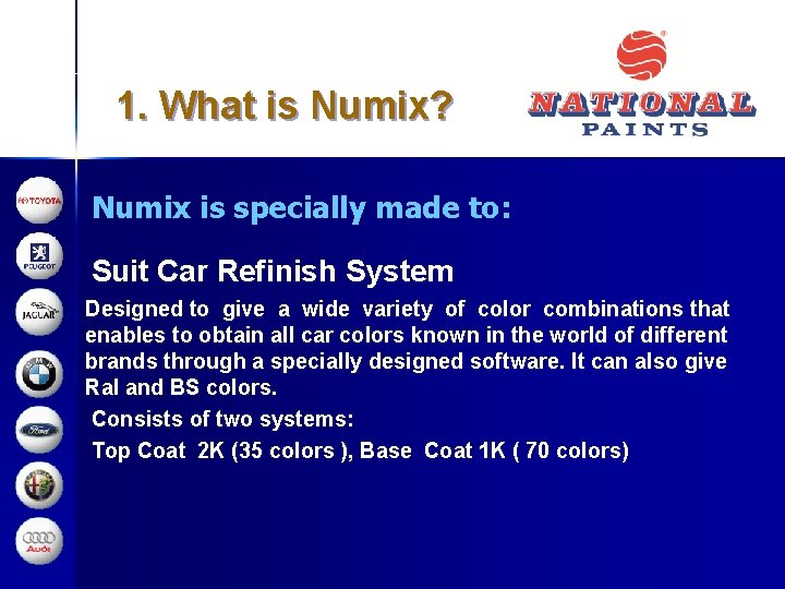 1. What is Numix? Numix is specially made to: Suit Car Refinish System Designed