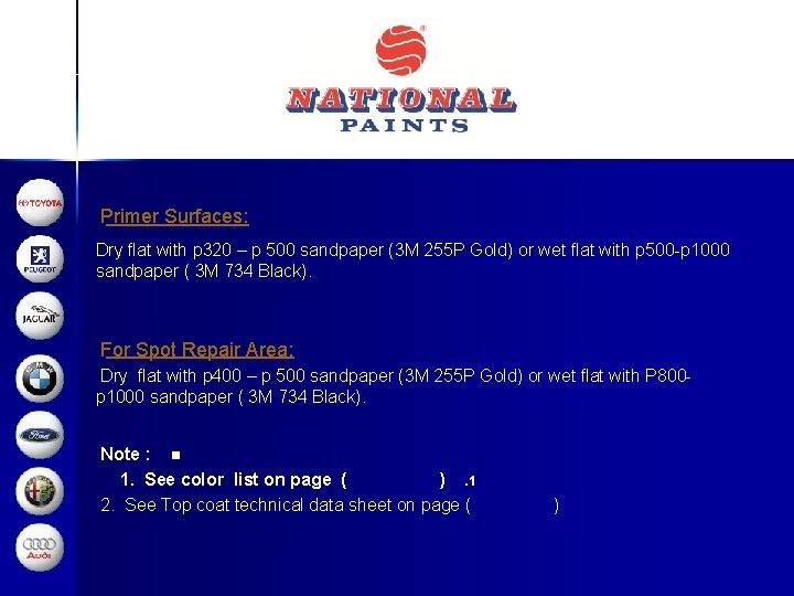 Primer Surfaces: Dry flat with p 320 – p 500 sandpaper (3 M 255