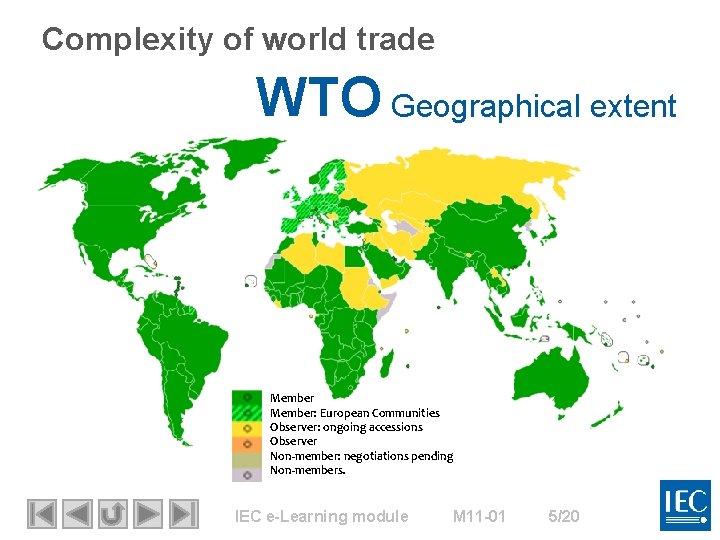 Complexity of world trade WTO Geographical extent Member: European Communities Observer: ongoing accessions Observer