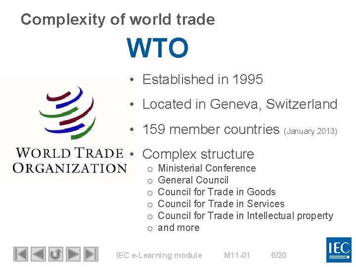 Complexity of world trade WTO • Established in 1995 • Located in Geneva, Switzerland