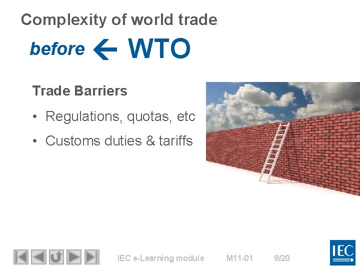 Complexity of world trade before WTO Trade Barriers • Regulations, quotas, etc • Customs
