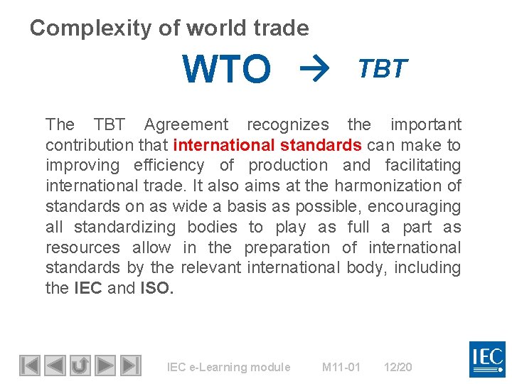 Complexity of world trade WTO → TBT The TBT Agreement recognizes the important contribution