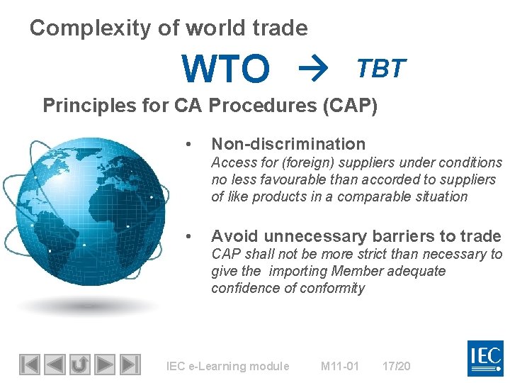 Complexity of world trade WTO → TBT Principles for CA Procedures (CAP) • Non-discrimination