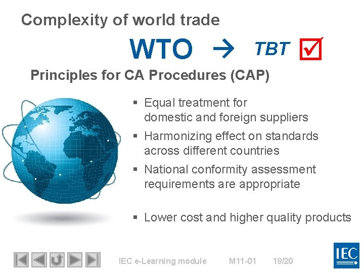 Complexity of world trade WTO → TBT Principles for CA Procedures (CAP) § Equal
