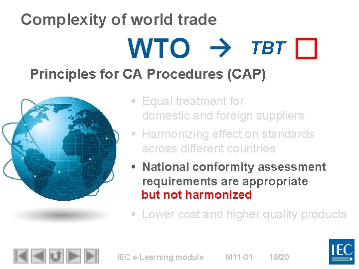 Complexity of world trade WTO → TBT Principles for CA Procedures (CAP) § Equal