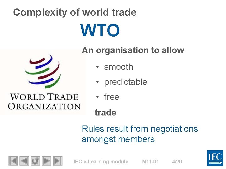 Complexity of world trade WTO An organisation to allow • smooth • predictable •