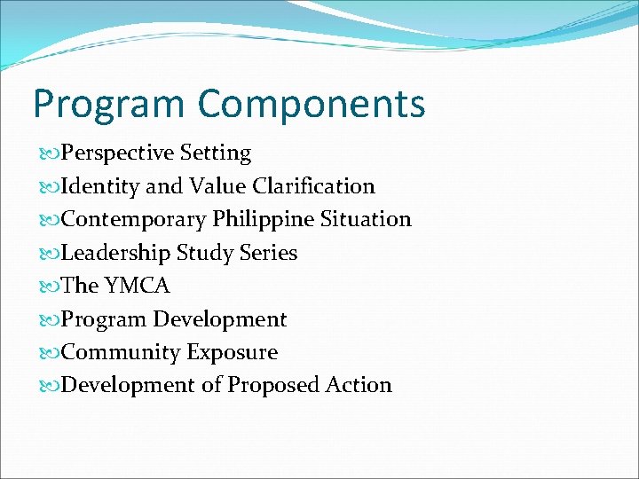 Program Components Perspective Setting Identity and Value Clarification Contemporary Philippine Situation Leadership Study Series