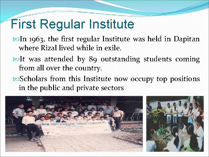 First Regular Institute In 1963, the first regular Institute was held in Dapitan where