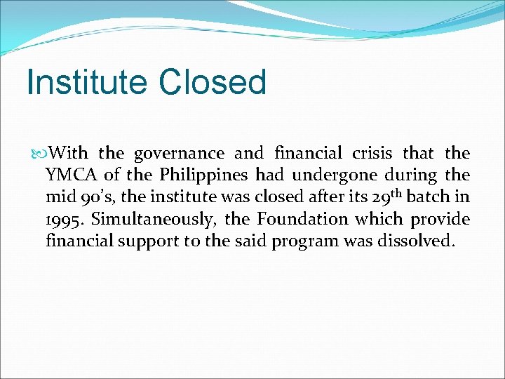 Institute Closed With the governance and financial crisis that the YMCA of the Philippines