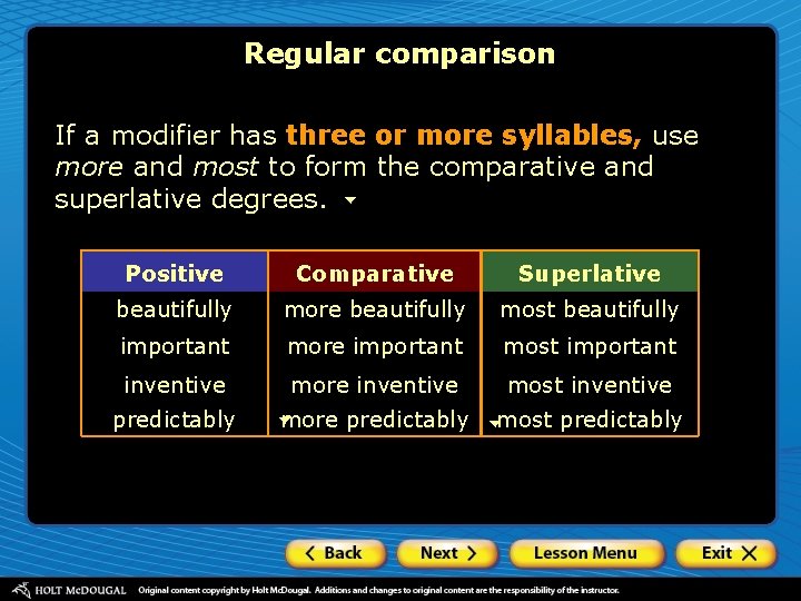 Regular comparison If a modifier has three or more syllables, use more and most