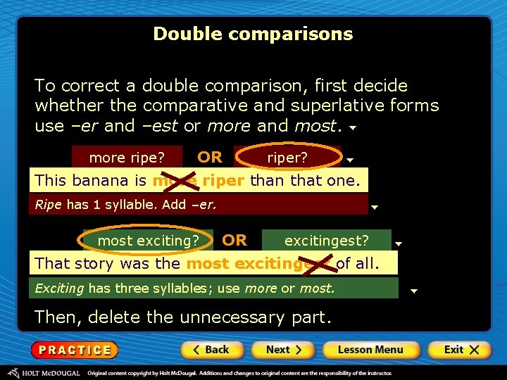 Double comparisons To correct a double comparison, first decide whether the comparative and superlative