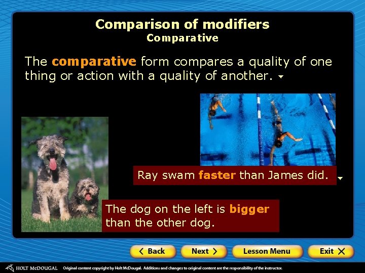 Comparison of modifiers Comparative The comparative form compares a quality of one thing or