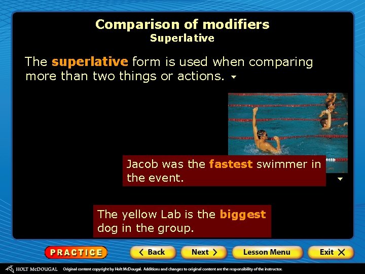 Comparison of modifiers Superlative The superlative form is used when comparing more than two