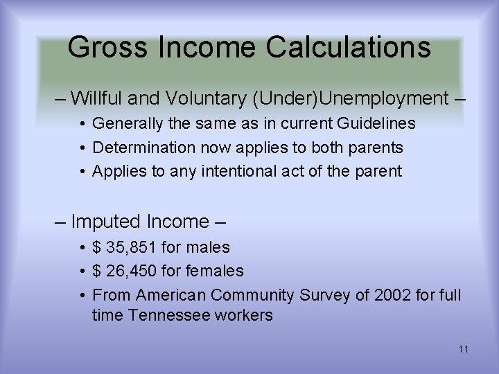 Gross Income Calculations – Willful and Voluntary (Under)Unemployment – • Generally the same as Gross Income Calculations – Willful and Voluntary (Under)Unemployment – • Generally the same as