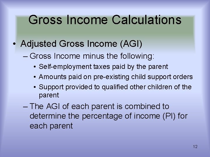 Gross Income Calculations • Adjusted Gross Income (AGI) – Gross Income minus the following: Gross Income Calculations • Adjusted Gross Income (AGI) – Gross Income minus the following: