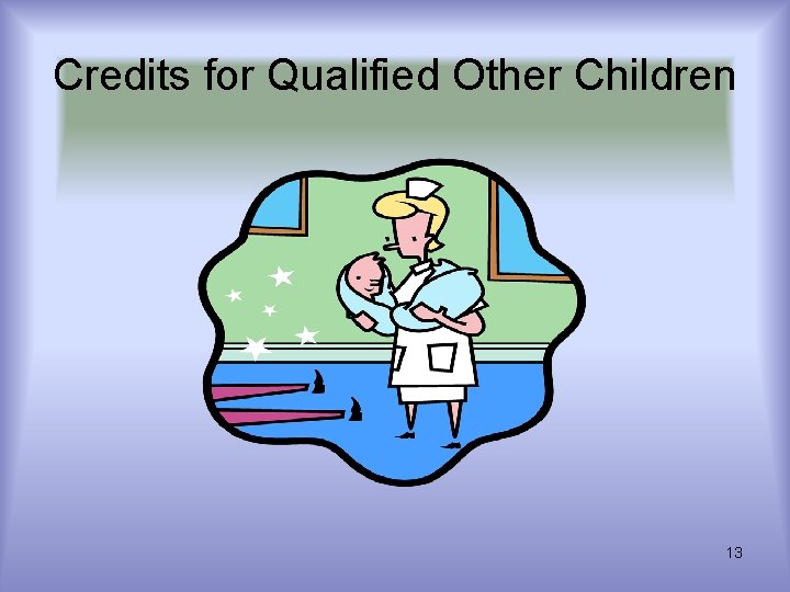 Credits for Qualified Other Children 13 Credits for Qualified Other Children 13