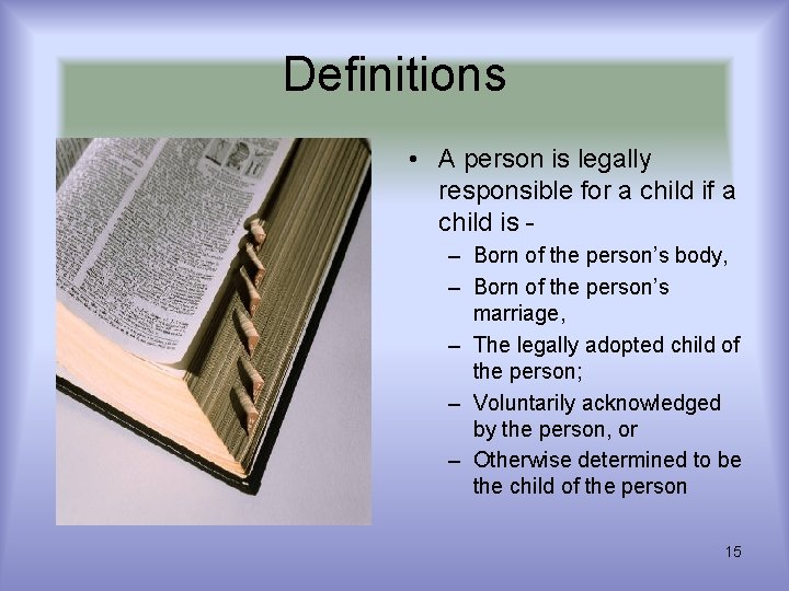 Definitions • A person is legally responsible for a child if a child is Definitions • A person is legally responsible for a child if a child is