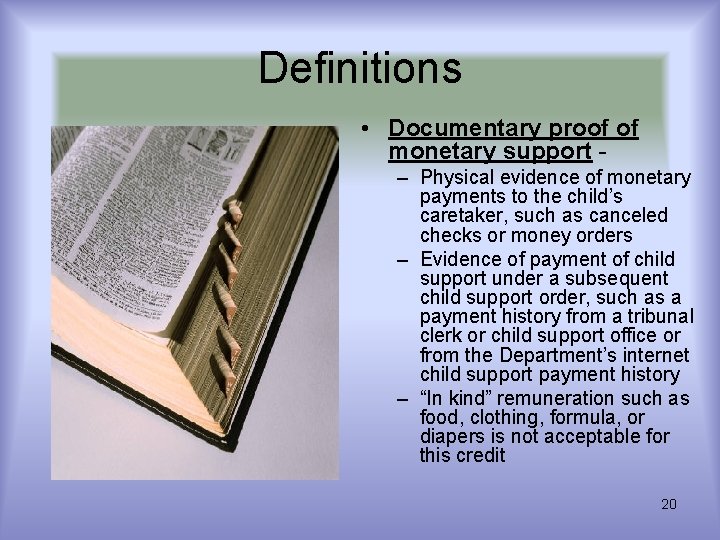 Definitions • Documentary proof of monetary support – Physical evidence of monetary payments to Definitions • Documentary proof of monetary support – Physical evidence of monetary payments to